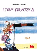 Cover: I tre fratelli. Ediz. ad alta leggibilit&agrave; - Lilliput;Gallucci