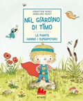Cover: Nel giardino di Timo. Le piante hanno i superpoteri! - STEM;Gallucci