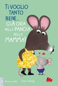 Cover: Ti voglio tanto bene... Gi&agrave; ora nella pancia mamma! - Cartonbello;Gallucci