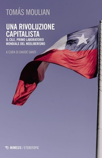 Abbildung von: Una rivoluzione capitalista. Il Cile, primo laboratorio del neoliberismo - Eterotopie;Mimesis