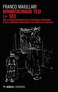 Abbildung von: Novantacinque tesi (+ sei) per la musealizzazione della psicoanalisi freudiana (e della versione tradizionale dell'Edipo Re di Sofocle) - Eterotopie;Mimesis