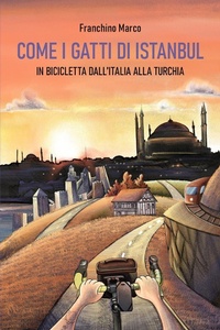 Abbildung von: Come i gatti di Istanbul. In bicicletta dall'Italia alla Turchia - Youcanprint