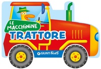 Enlarge image Cover: Trattore - Le macchinine;Giunti Editore