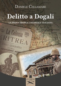 Abbildung von: Delitto a Dogali. La prima epopea coloniale italiana - Montparnasse;Les Flâneurs Edizioni