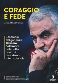 Abbildung von: Coraggio e fede. L'esempio del generale Qassem Soleimani nella lotta contro il terrorismo internazionale - Bastian contrari;Passaggio al Bosco