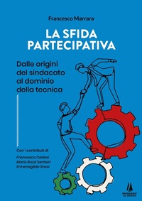 Abbildung von: La sfida partecipativa. Dalle origini del sindacato al dominio della tecnica - Bastian contrari;Passaggio al Bosco