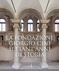 Cover: La Fondazione Giorgio Cini. Settant'anni di storia - Marsilio Arte
