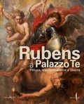 Cover: Rubens a Palazzo Te. Pittura, trasformazione e libert&agrave; - Cataloghi;Marsilio Arte