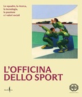 Cover: L' officina dello sport. Le squadre, la ricerca, la tecnologia, la passione e i valori sociali - Libri illustrati;Marsilio Arte