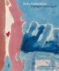Cover: Helen Frankenthaler. Dipingere senza regole - Cataloghi;Marsilio Arte