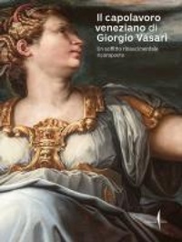 Abbildung von: Il capolavoro veneziano di Giorgio Vasari. Un soffitto rinascimentale ricomposto - Libri illustrati;Marsilio Arte