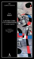 Cover: Lavoro come un giardiniere e altri scritti - Carte d'artisti;Abscondita