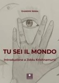 Cover: Tu sei il mondo. Introduzione a Jiddu Krishnamurti - Saggistica;Casa Editrice il Filo di Arianna