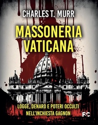 Abbildung von: Massoneria vaticana. Logge, denaro e poteri occulti nell'inchiesta Gagnon - Narrativa;Fede & Cultura