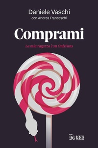 Abbildung von: Comprami. La mia ragazza è su OnlyFans - Il Sole 24 Ore