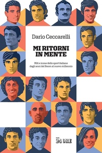 Abbildung von: Mi ritorni in mente. Miti e icone dello sport italiano dagli anni del boom al nuovo millennio - Il Sole 24 Ore