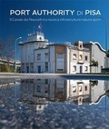 Cover: Port Authority di Pisa. Il Canale dei Navicelli tra nautica infrastrutture natura sport - Storia;Pacini Editore