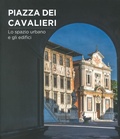 Cover: Piazza dei Cavalieri. Lo spazio urbano e gli edifici - Arte;Pacini Editore