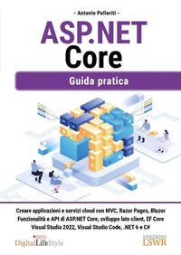 Enlarge image Cover: ASP. NET Core. Guida pratica - Digital Lifestyle Pro;Edizioni LSWR