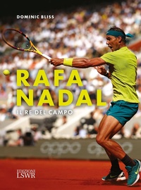 Abbildung von: Rafa Nadal. Il re del campo - Grandi passioni;Edizioni LSWR