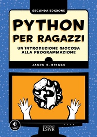 Enlarge image Cover: Python per ragazzi. Un'introduzione giocosa alla programmazione - Digital Lifestyle Pro;Edizioni LSWR