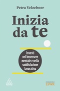 Cover: Inizia da te. Investi nel benessere mentale e nella soddisfazione lavorativa - Crescita personale;Edizioni LSWR