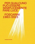 Cover: Per qualcuno pu&ograve; essere semplicemente fare luce. Foscarini 1983/2023 - Corraini