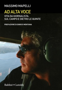 Bild: Ad alta voce. Vita da giornalista, sul campo e dietro le quinte - I saggi;Baldini + Castoldi