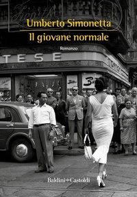 Abbildung von: Il giovane normale - Romanzi e racconti;Baldini + Castoldi