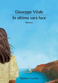 Cover: In ultimo sar&agrave; luce - Romanzi e racconti;Baldini + Castoldi