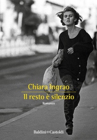 Abbildung von: Il resto è silenzio - Romanzi e racconti;Baldini + Castoldi