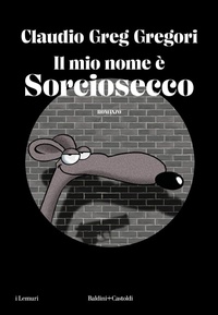 Abbildung von: Il mio nome è Sorciosecco - I lemuri;Baldini + Castoldi