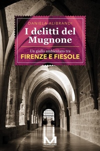Abbildung von: I delitti del Mugnone - Luoghi e storie;Morellini