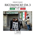 Cover: Ricomincio da 3. Napoli in festa. 1987-1990-2023 - Roberto Nicolucci Editore