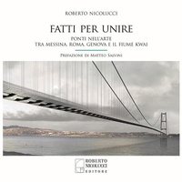 Abbildung von: Fatti per unire. Ponti nell'arte tra Messina, Roma, Genova e il fiume Kwai. Ediz. italiana e inglese - Roberto Nicolucci Editore