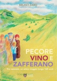 Abbildung von: Pecore, vino e zafferano. Tre cammini, un unico viaggio lungo 160 anni - LAReditore