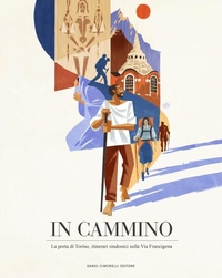 Abbildung von: In cammino. La porta di Torino. Itinerari sindonici sulla Via Francigena - Dario Cimorelli Editore