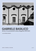 Cover: Gabriele Basilico. Scritti e conversazioni sulla fotografia 1970-2012 - Dario Cimorelli Editore