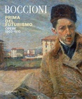 Cover: Umberto Boccioni. Prima del Futurismo. 1900-1910 - Dario Cimorelli Editore