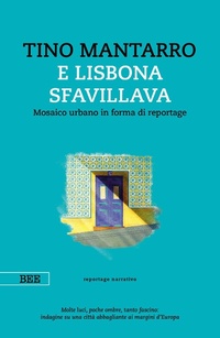 Abbildung von: E Lisbona sfavillava. Mosaico urbano in forma di reportage - Camera con vista;Bottega Errante Edizioni