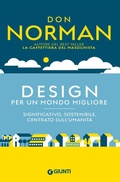 Cover: Design per un mondo migliore. Significativo, sostenibile, centrato sull'umanit&agrave; - Saggi. Psicologia;Giunti Psicologia.IO