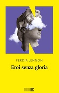 Cover: Eroi senza gloria - La stagione;NN Editore