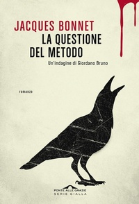 Abbildung von: La questione del metodo. Un'indagine di Giordano Bruno - Scrittori;Ponte alle Grazie