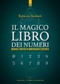 Cover: Il magico libro dei numeri - Nuove frontiere del pensiero;Edizioni Il Punto d'Incontro