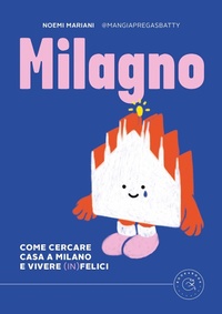 Abbildung von: Milagno. Come cercare casa a Milano e vivere (in)felici - Saggistica;bookabook