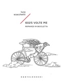 Cover: 6025 volte me. Romanzo in bicicletta - Narrativa;Castelvecchi