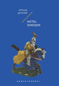 Abbildung von: Hotel Dinesen. Storia di un intrigo mortale ma poco serio - Narrativa;Castelvecchi