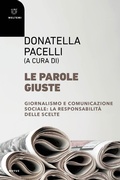 Cover: Le parole giuste. Giornalismo e comunicazione sociale: la responsabilit&agrave; delle scelte - Motus. Studi sulla societ&agrave;;Meltemi