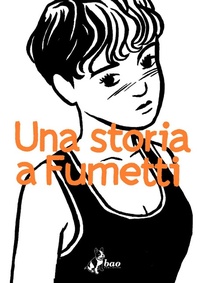 Abbildung von: Una storia a fumetti - Bao Publishing