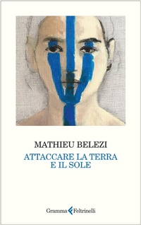 Abbildung von: Attaccare la terra e il sole - Gramma Feltrinelli